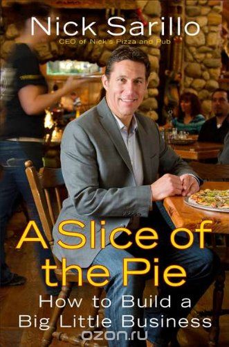 Скачать книгу "A Slice of the Pie: How to Build a Big Little Business"