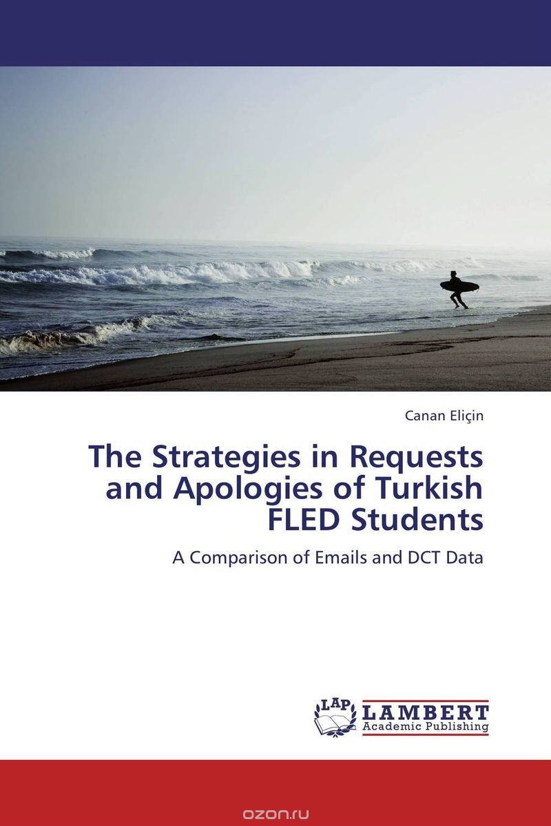 Скачать книгу "The Strategies in Requests and Apologies of Turkish FLED Students"