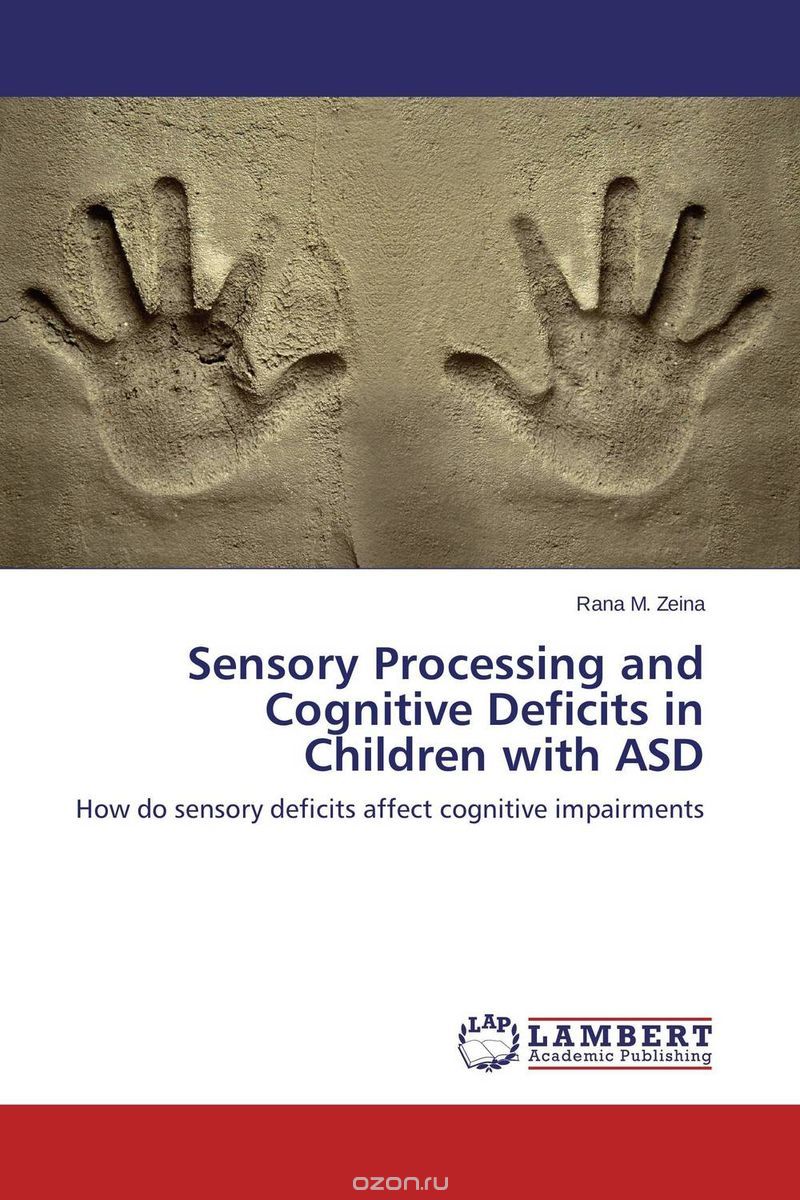 Скачать книгу "Sensory Processing and Cognitive Deficits in Children with ASD"