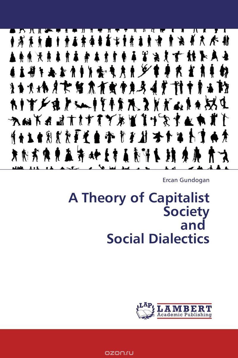 Скачать книгу "A Theory of Capitalist Society  and   Social Dialectics"