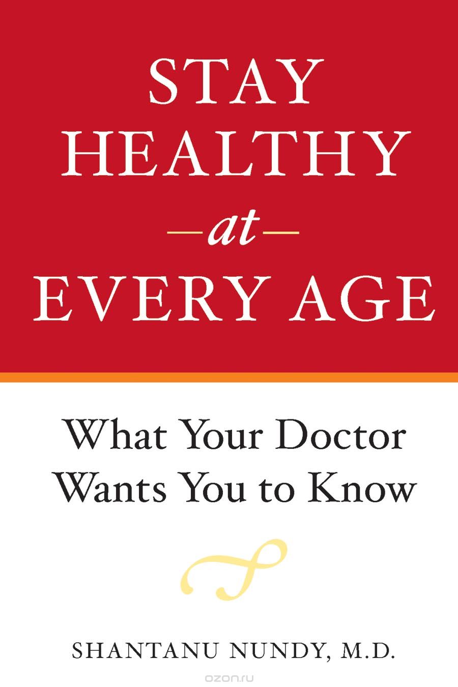 Скачать книгу "Stay Healthy at Every Age – What Your Doctor Wants You to Know"