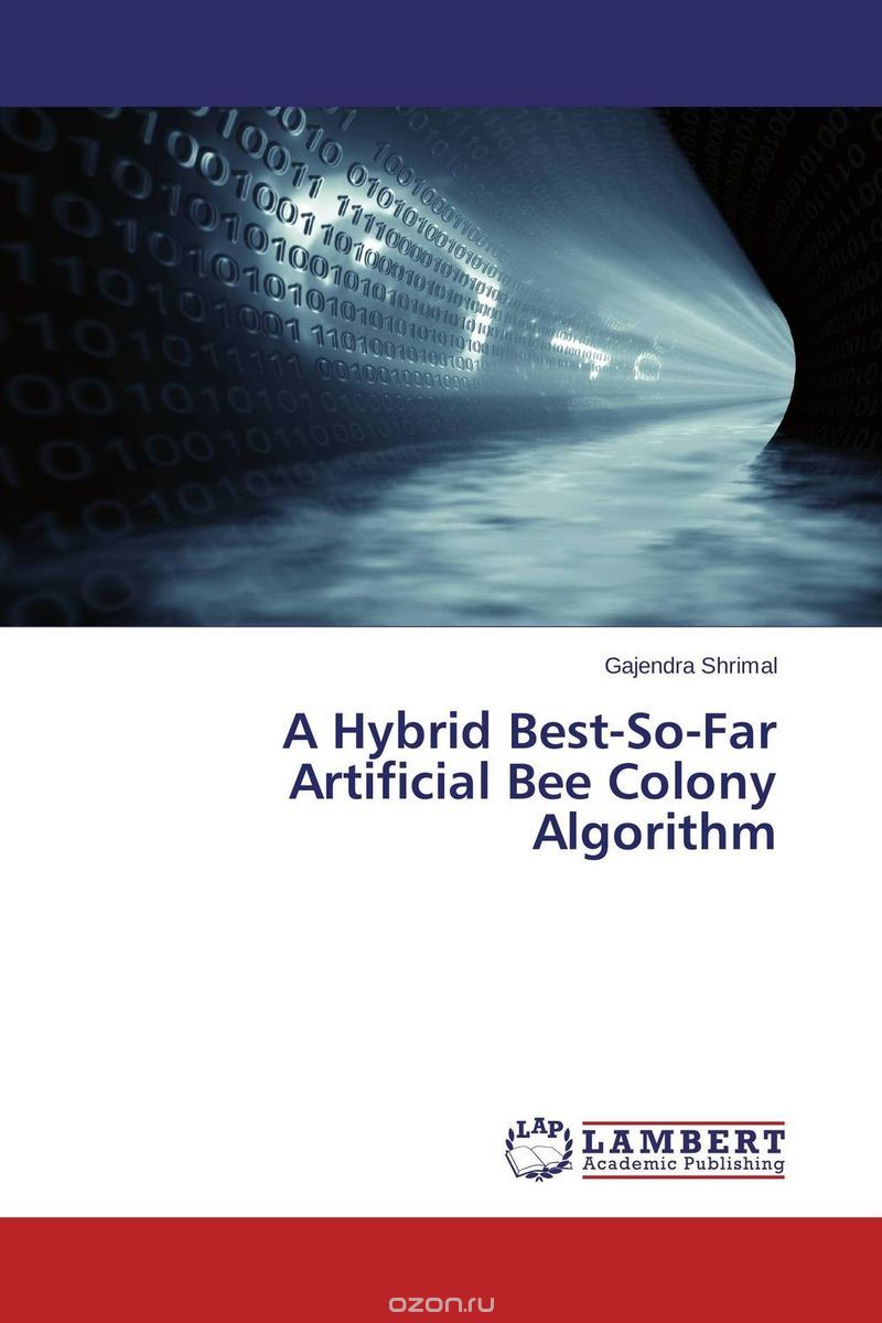 Скачать книгу "A Hybrid Best-So-Far Artificial Bee Colony Algorithm"