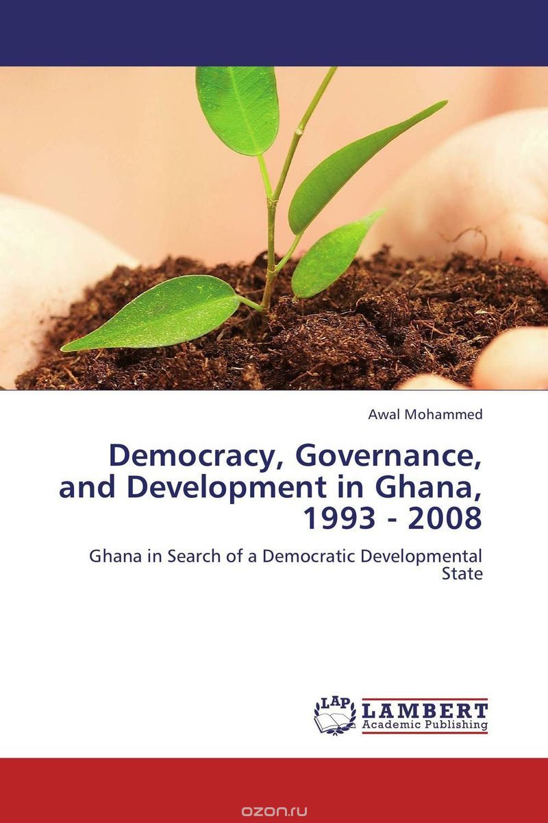 Скачать книгу "Democracy, Governance, and Development in Ghana, 1993 - 2008"