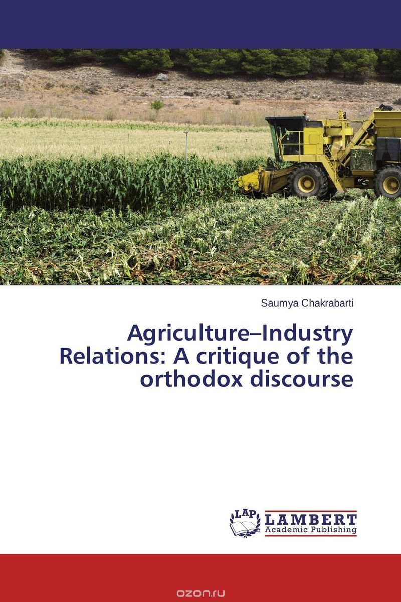 Скачать книгу "Agriculture–Industry Relations: A critique of the orthodox discourse"
