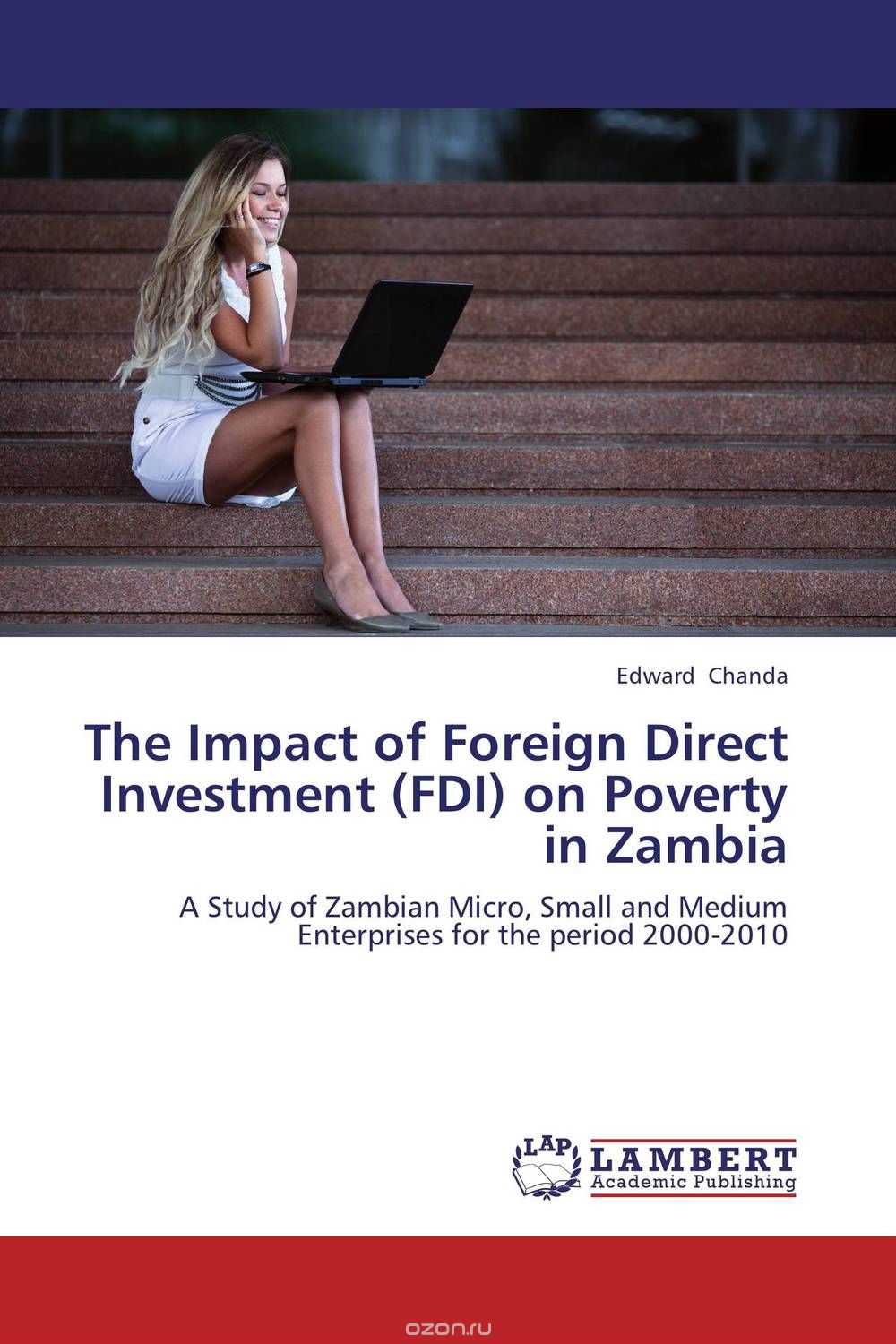 Скачать книгу "The Impact of Foreign Direct Investment (FDI) on Poverty in Zambia"
