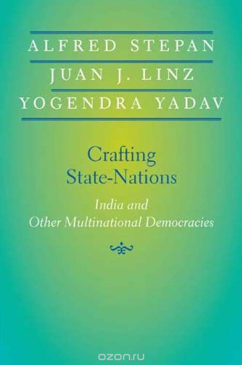 Crafting State–Nations – India and Other Multinational Democracies