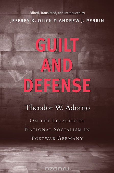 Guilt and Defense – On the Legacies of National Socialism in Postwar Germany