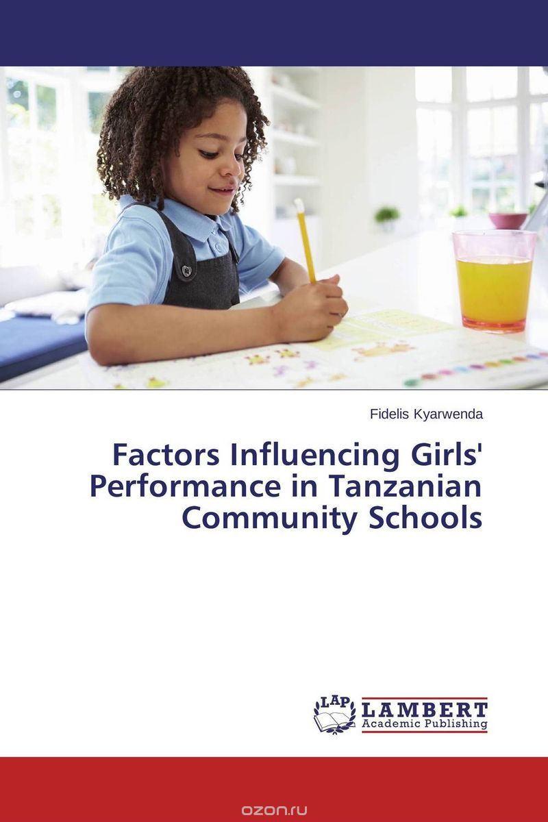 Скачать книгу "Factors Influencing Girls' Performance in Tanzanian Community Schools"