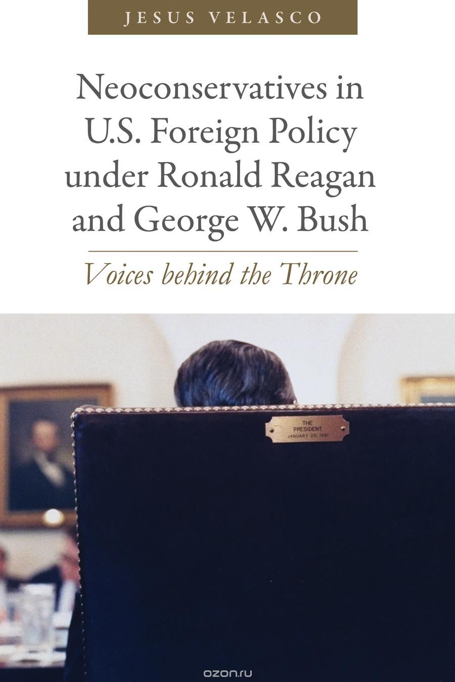 Скачать книгу "Neoconservatives in U.S. Foreign Policy under Ronald Reagan and George W. Bush –  Voices Behind the Throne"