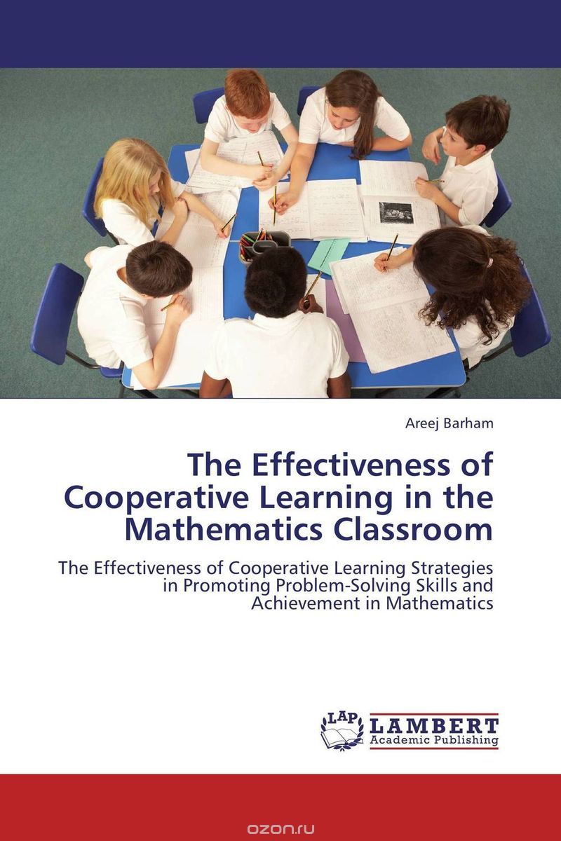 Скачать книгу "The Effectiveness of Cooperative Learning in the Mathematics Classroom"
