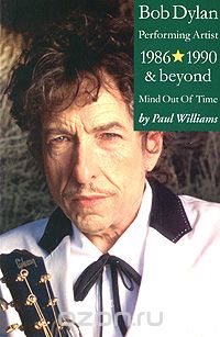Скачать книгу "Bob Dylan: Performing Artist: 1986-1990 and Beyond: Mind Out Of Time"