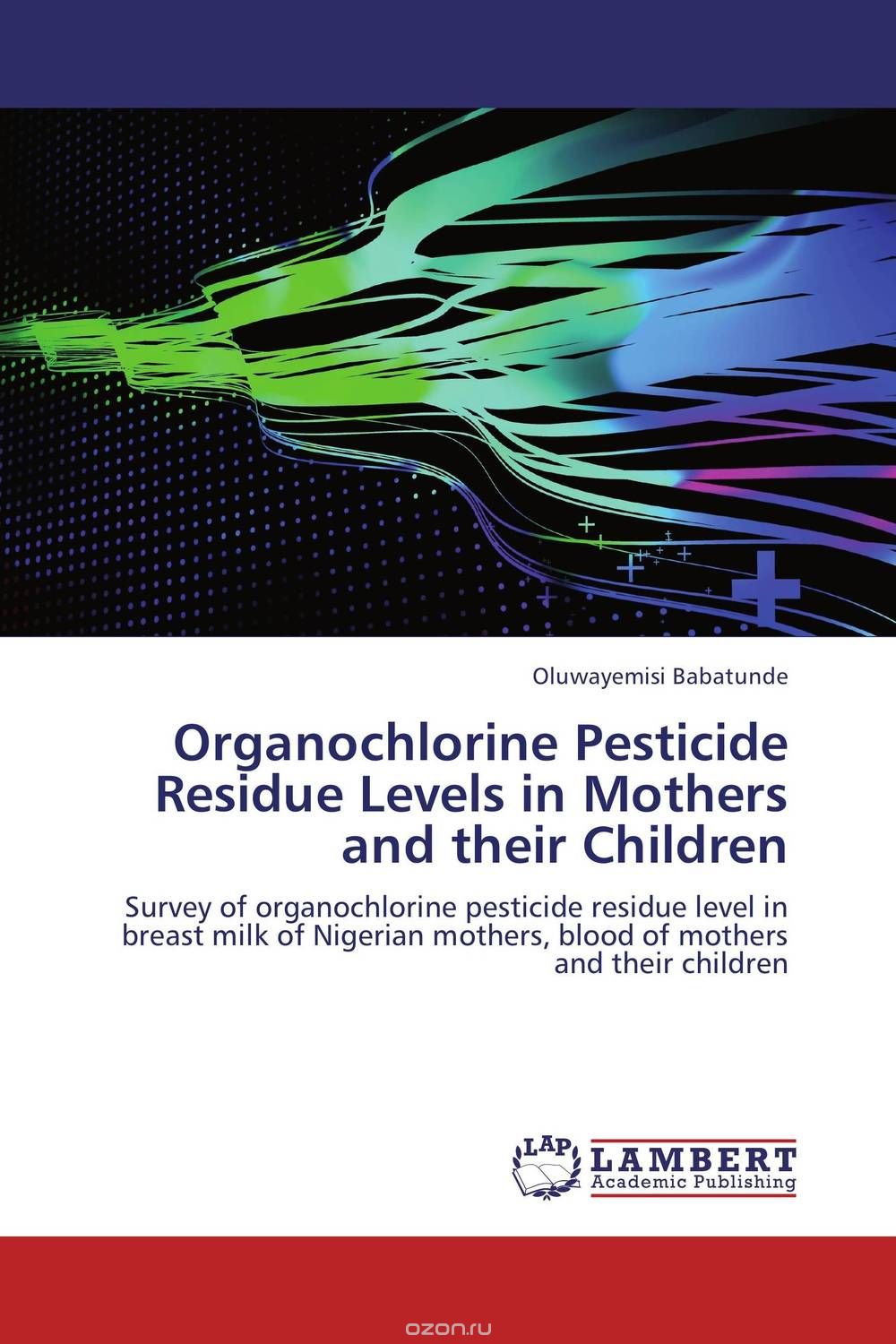 Скачать книгу "Organochlorine Pesticide Residue Levels in Mothers and their Children"