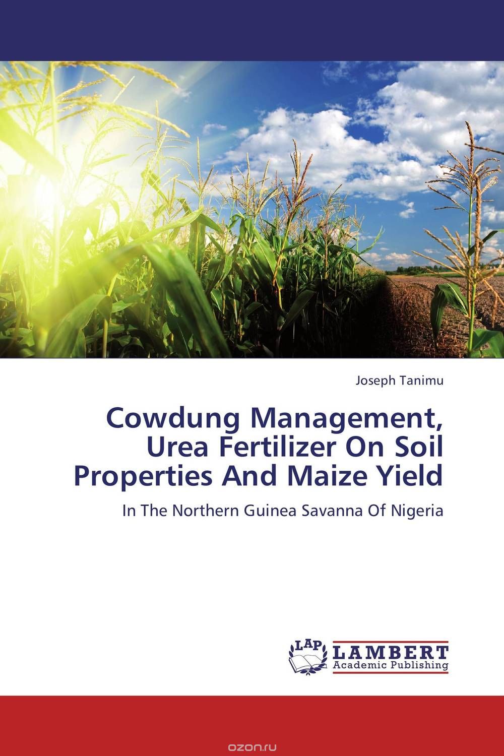 Скачать книгу "Cowdung Management, Urea Fertilizer On Soil Properties And Maize Yield"