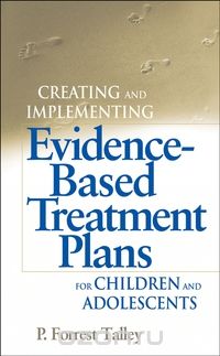Creating and Implementing Evidence–Based Treatment Plans for Children and Adolescents