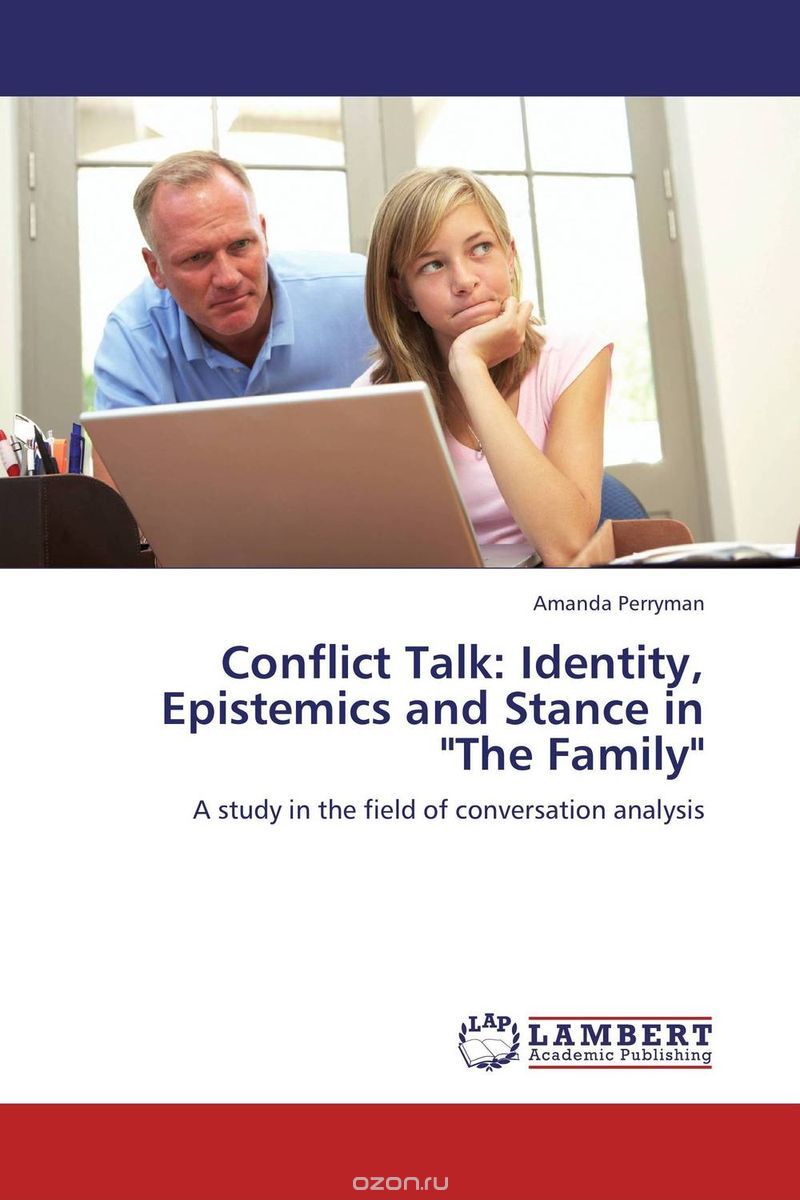Conflict Talk: Identity, Epistemics and Stance in "The Family"