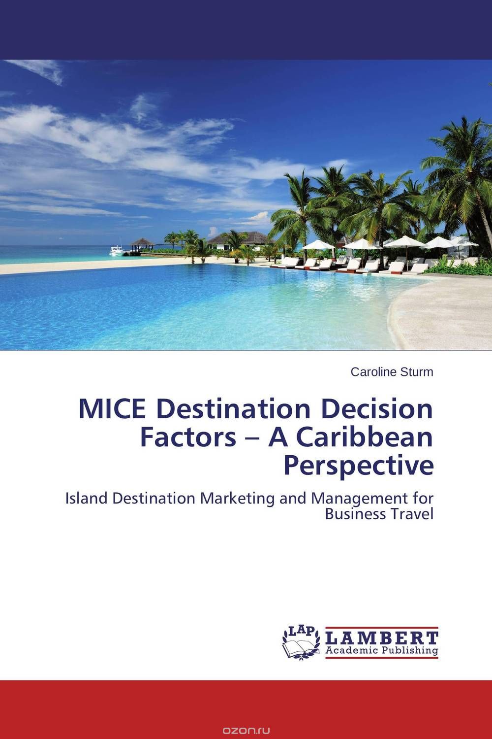 Скачать книгу "MICE Destination Decision Factors – A Caribbean Perspective"
