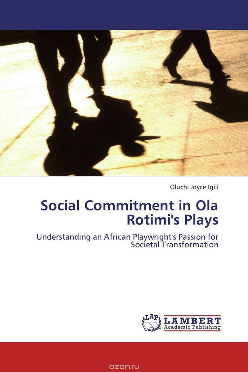 Скачать книгу "Social Commitment in Ola Rotimi's Plays"