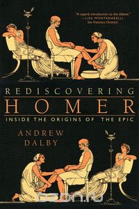 Rediscovering Homer – Inside the Origins of the Epic