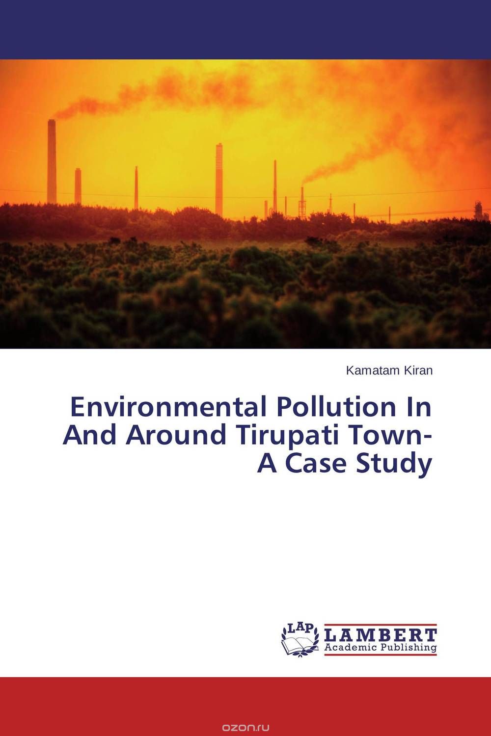 Скачать книгу "Environmental Pollution In And Around Tirupati Town- A Case Study"