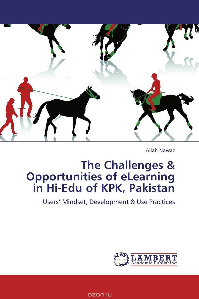 Скачать книгу "The Challenges & Opportunities of eLearning in Hi-Edu of KPK, Pakistan"