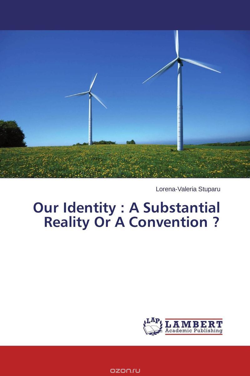 Скачать книгу "Our Identity : A Substantial Reality Or A Convention ?"