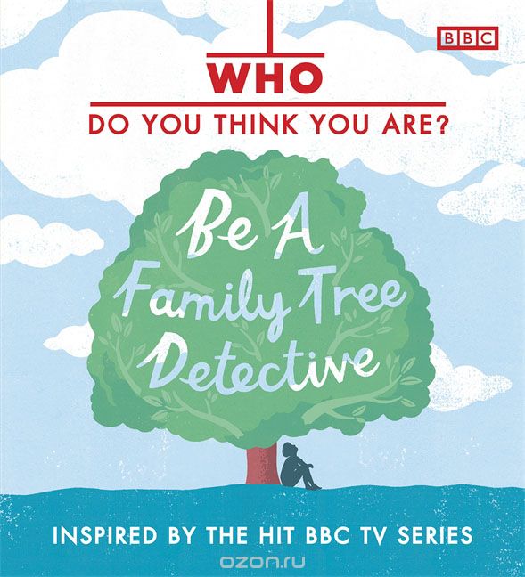 Who Do You Think You Are? Be a Family Tree Detective