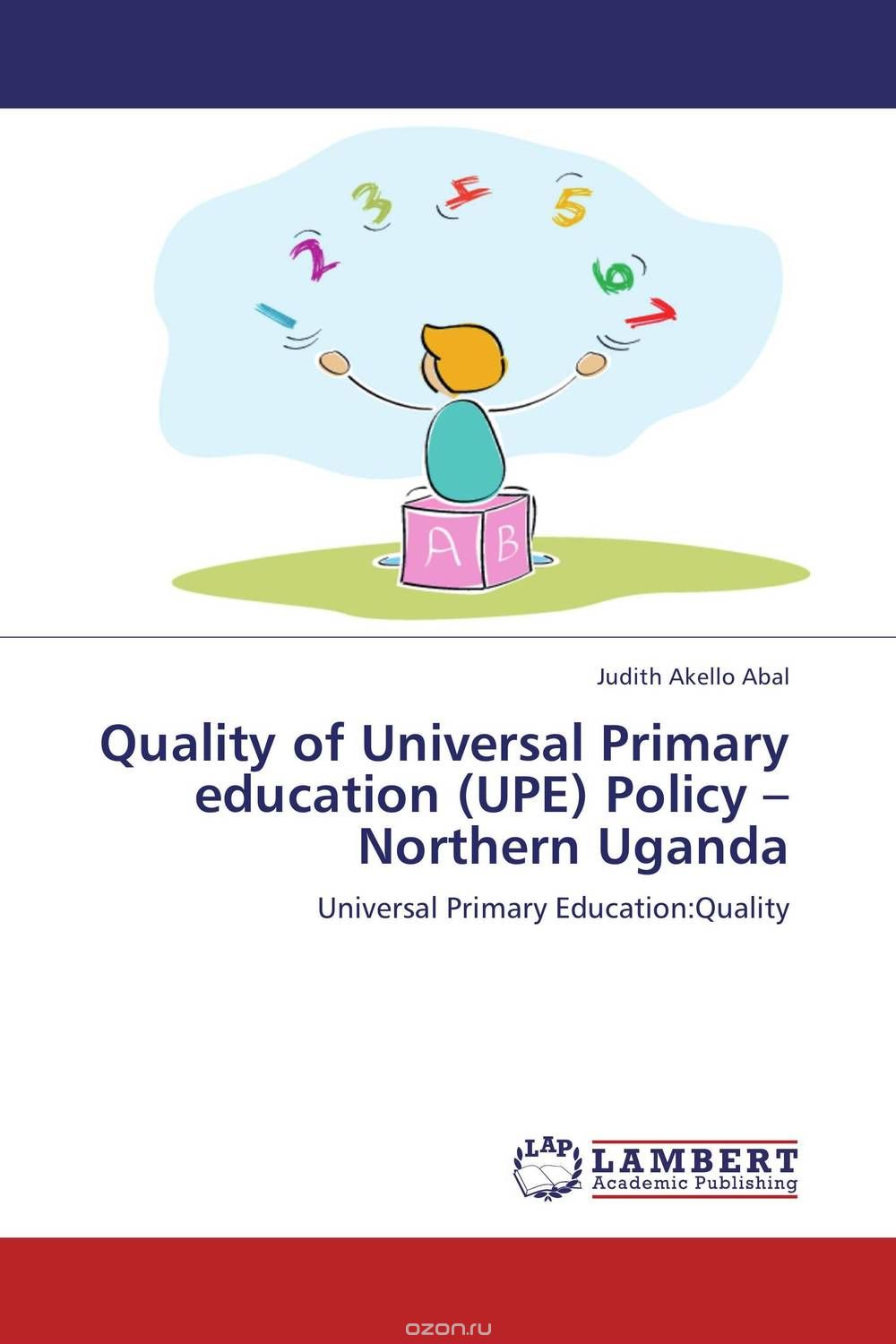 Quality of Universal Primary education (UPE) Policy –Northern Uganda