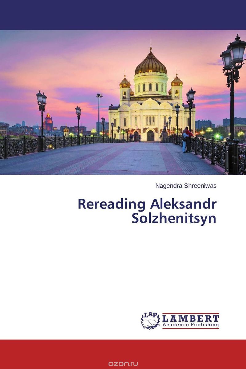 Rereading Aleksandr Solzhenitsyn