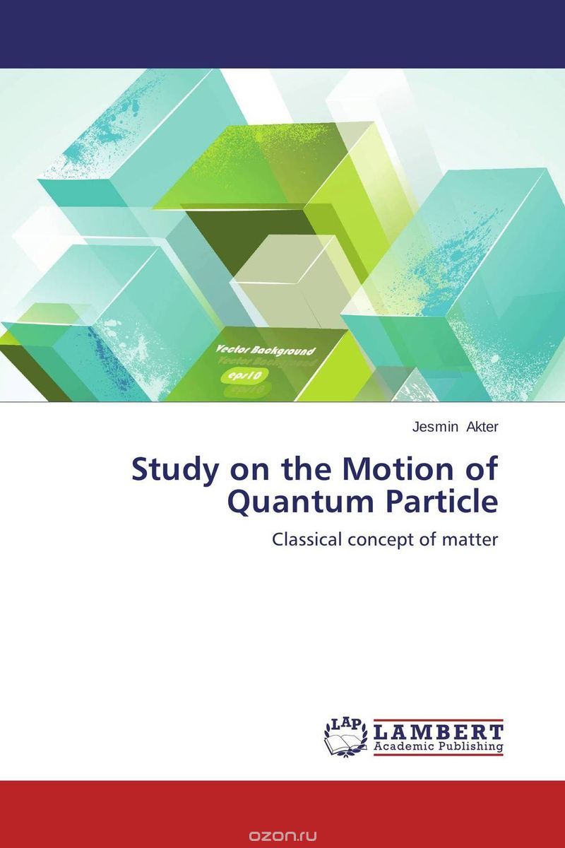 Скачать книгу "Study on the Motion of Quantum Particle"