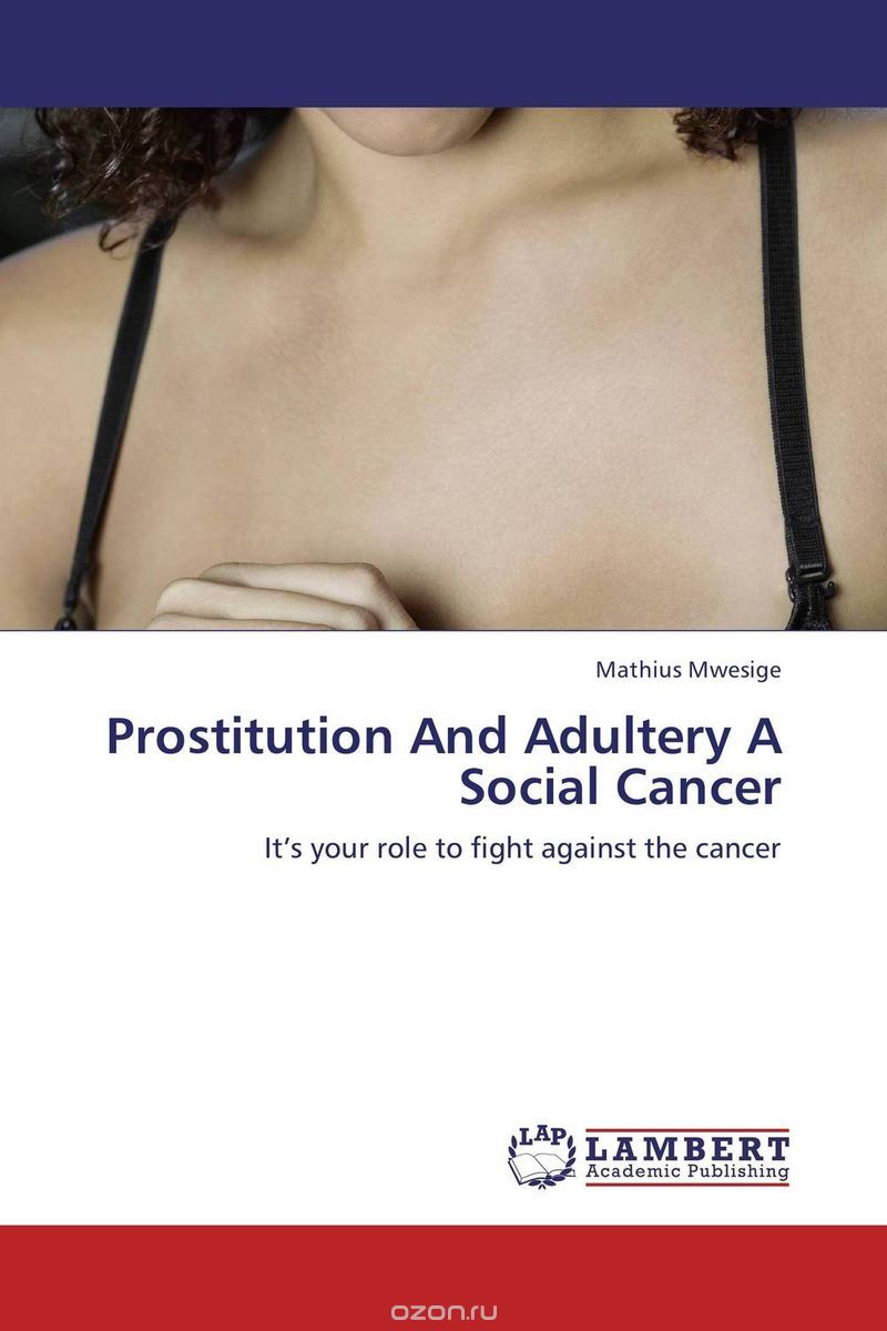 Prostitution And Adultery A Social Cancer