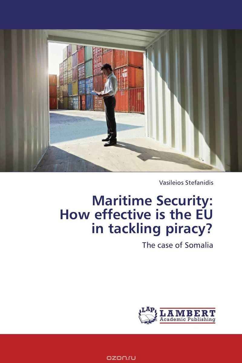Скачать книгу "Maritime Security: How effective is the EU in tackling piracy?"