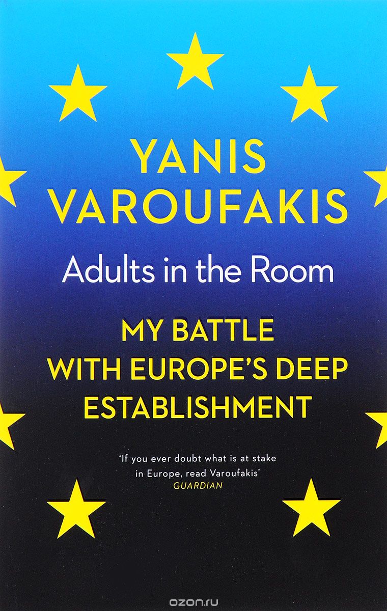 Adults in the Room: My Battle with Europe’s Deep Establishment