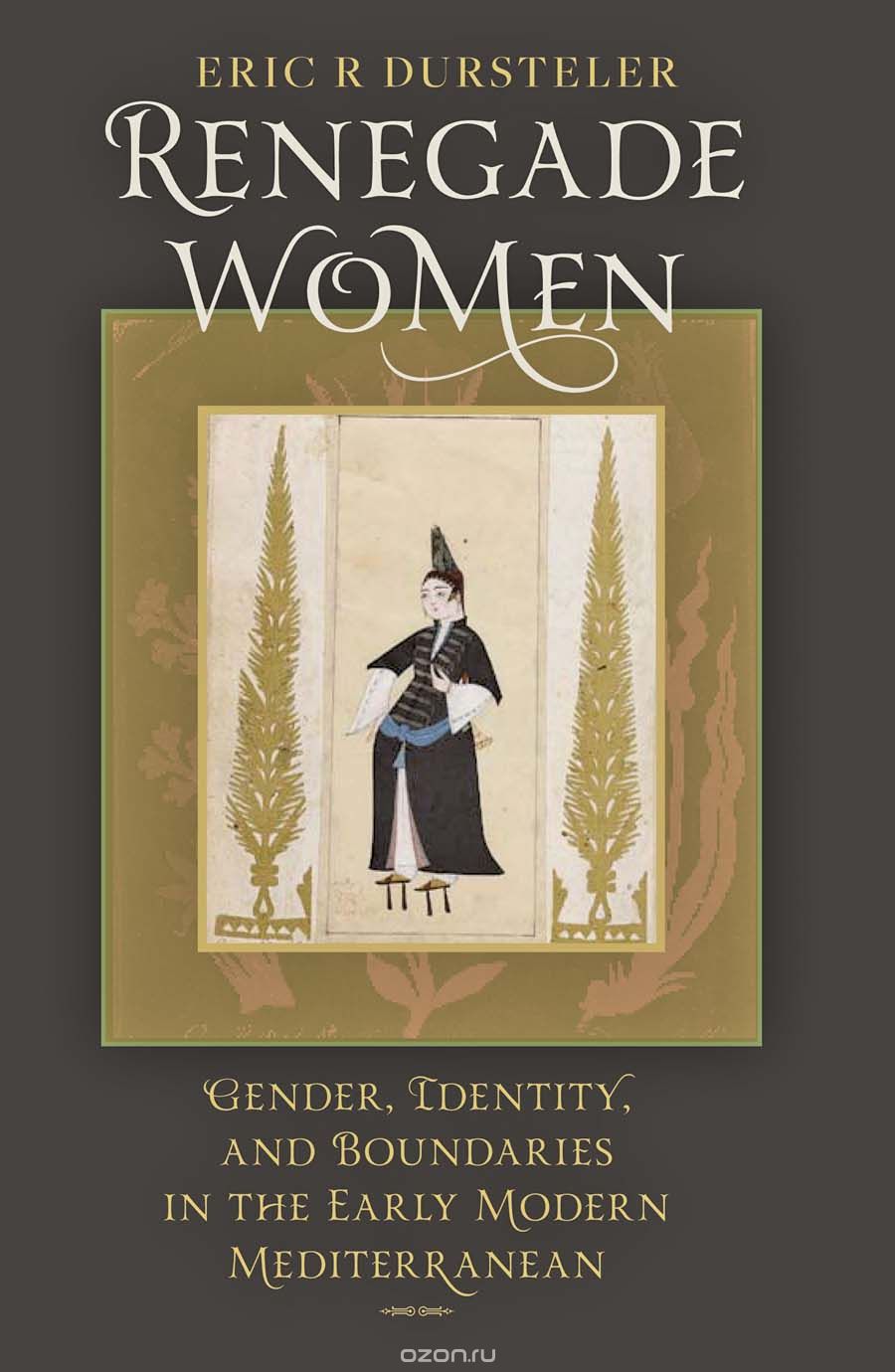 Renegade Women – Gender, Identity, and Boundaries in the Early Modern Mediterranean