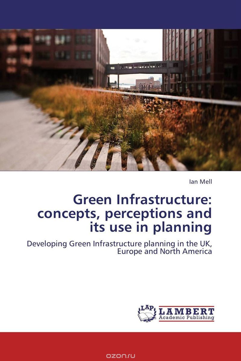Скачать книгу "Green Infrastructure: concepts, perceptions and its use in planning"