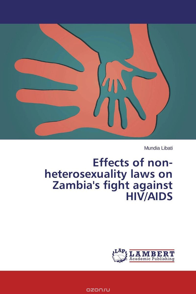 Скачать книгу "Effects of non-heterosexuality laws on Zambia's fight against HIV/AIDS"