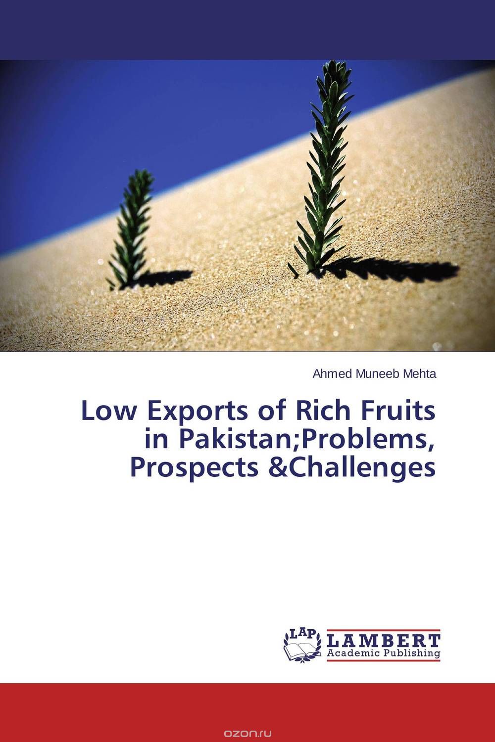 Скачать книгу "Low Exports of Rich Fruits in Pakistan;Problems, Prospects &Challenges"