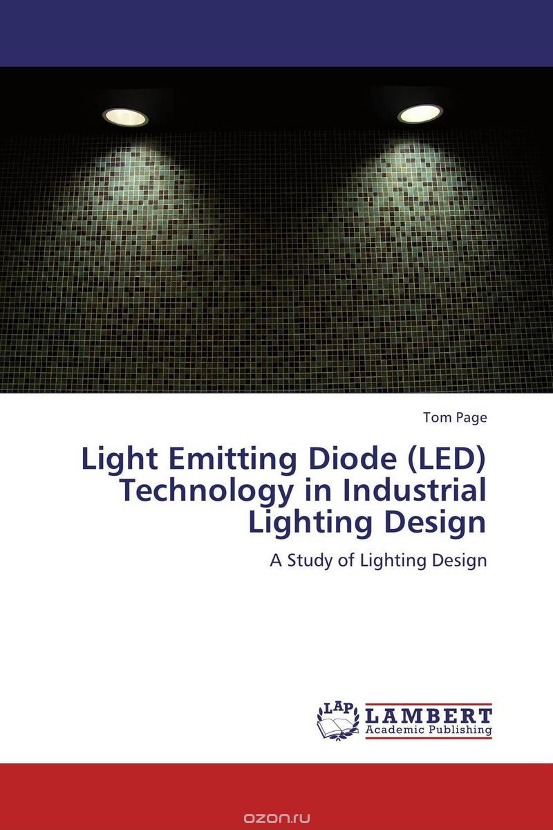 Скачать книгу "Light Emitting Diode (LED) Technology in Industrial Lighting Design"