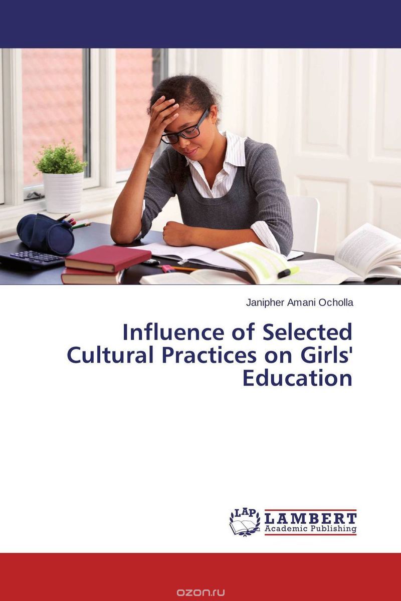 Скачать книгу "Influence of Selected Cultural Practices on Girls' Education"