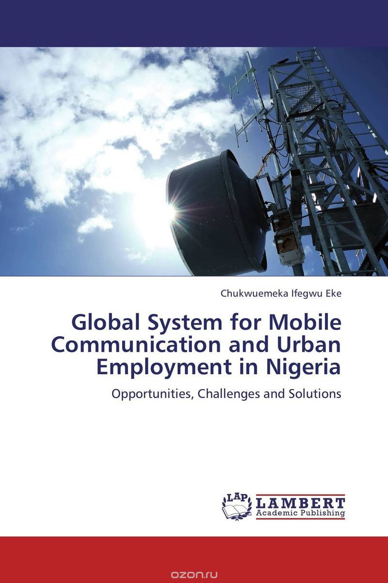 Скачать книгу "Global System for Mobile Communication and Urban Employment in Nigeria"