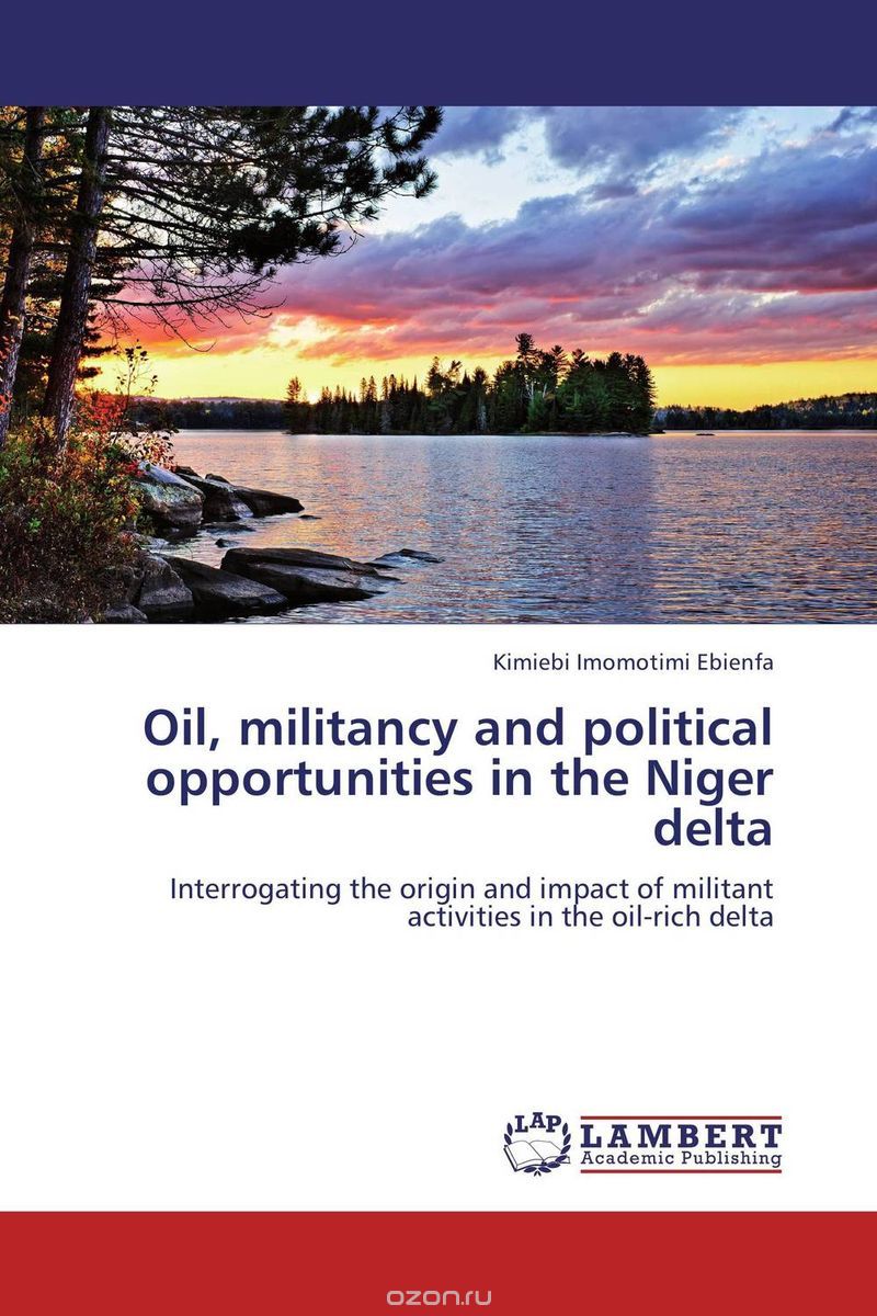 Скачать книгу "Oil, militancy and political opportunities in the Niger delta"