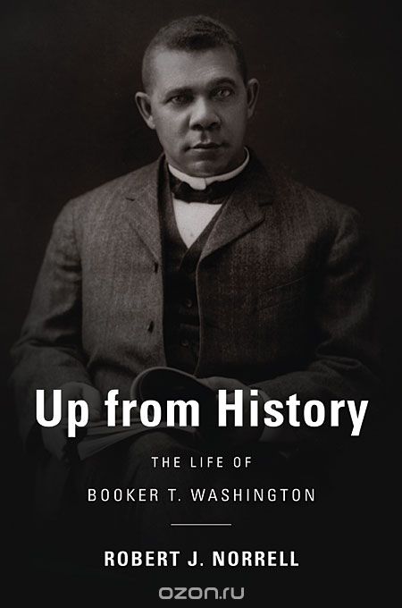Up from History – The Life of Booker T. Washington