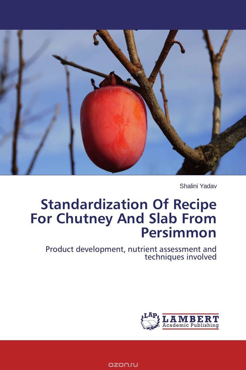 Скачать книгу "Standardization Of Recipe For Chutney And Slab From Persimmon"