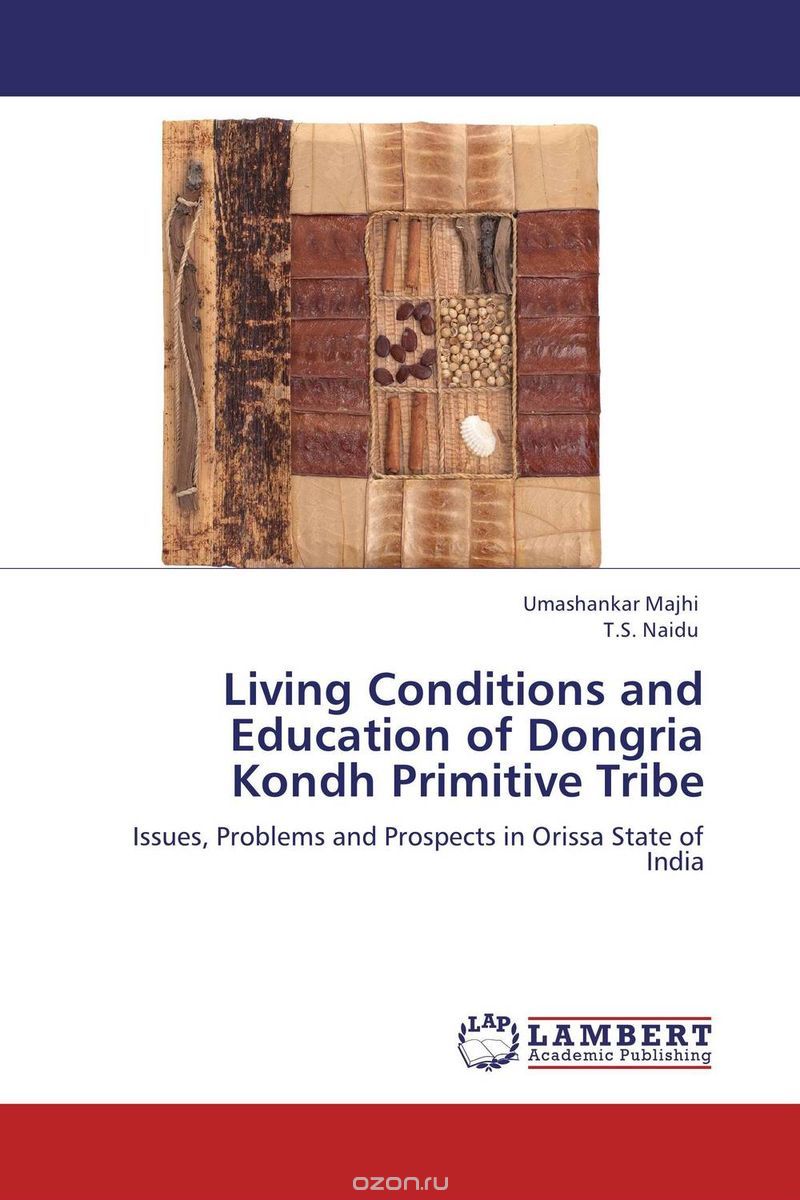 Living Conditions and Education of Dongria Kondh Primitive Tribe