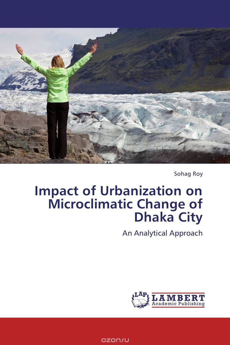 Скачать книгу "Impact of Urbanization on Microclimatic Change of Dhaka City"