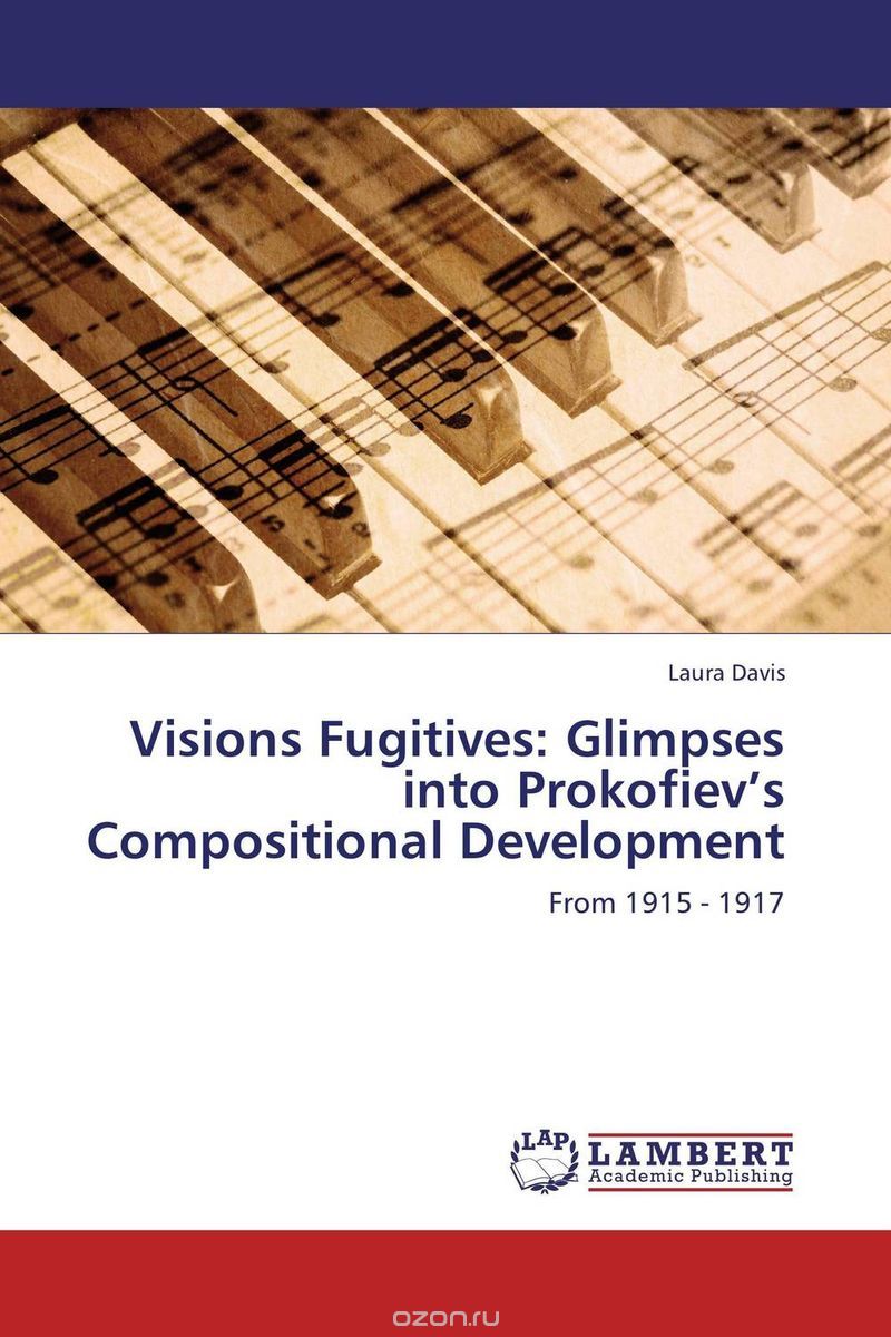 Скачать книгу "Visions Fugitives: Glimpses into Prokofiev’s Compositional Development"